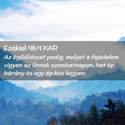 Picture 02 - Ezékiel 46:4 KAR - Az égõáldozat pedig, melyet a fejedelem vigyen - Bible Verse Picture