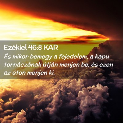 Picture 02 - Ezékiel 46:8 KAR - És mikor bemegy a fejedelem, a kapu - Bible Verse Picture