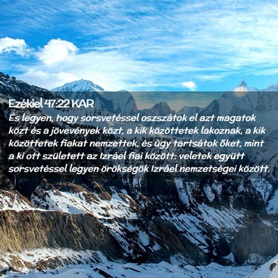 Picture 02 - Ezékiel 47:22 KAR - És legyen, hogy sorsvetéssel oszszátok el azt - Bible Verse Picture