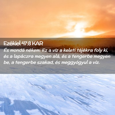 Picture 02 - Ezékiel 47:8 KAR - És mondá nékem: Ez a víz a keleti tájékra - Bible Verse Picture