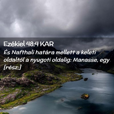 Picture 02 - Ezékiel 48:4 KAR - És Nafthali határa mellett a keleti oldaltól a - Bible Verse Picture