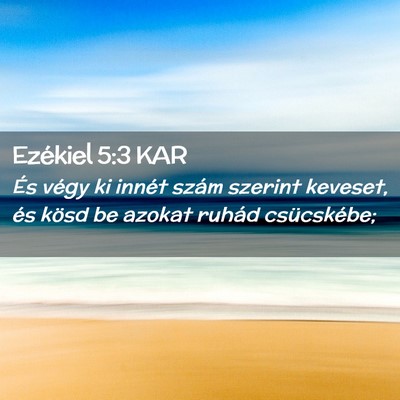 Picture 02 - Ezékiel 5:3 KAR - És végy ki innét szám szerint keveset, és - Bible Verse Picture