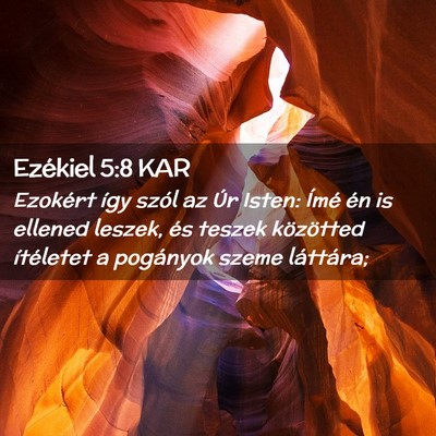 Picture 02 - Ezékiel 5:8 KAR - Ezokért így szól az Úr Isten: Ímé én is - Bible Verse Picture
