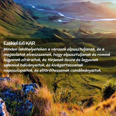 Picture 02 - Ezékiel 6:6 KAR - Minden lakóhelyeteken a városok elpusztuljanak, - Bible Verse Picture