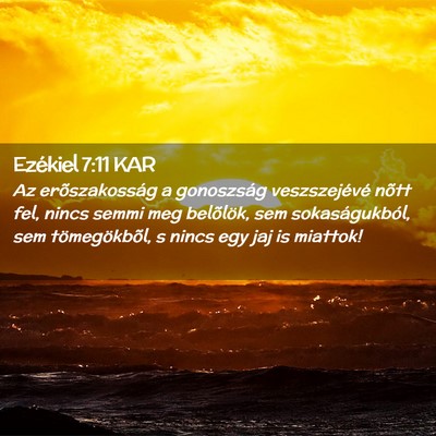 Picture 02 - Ezékiel 7:11 KAR - Az erõszakosság a gonoszság veszszejévé - Bible Verse Picture