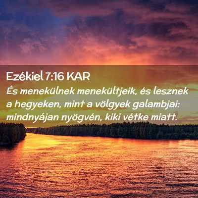 Picture 02 - Ezékiel 7:16 KAR - És menekülnek menekültjeik, és lesznek a - Bible Verse Picture