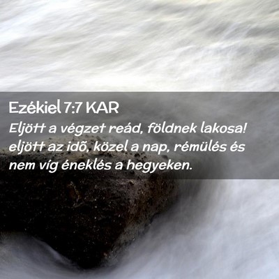 Picture 02 - Ezékiel 7:7 KAR - Eljött a végzet reád, földnek lakosa! eljött - Bible Verse Picture