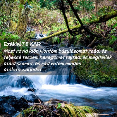 Picture 02 - Ezékiel 7:8 KAR - Most rövid idõn kiöntöm búsulásomat reád, - Bible Verse Picture
