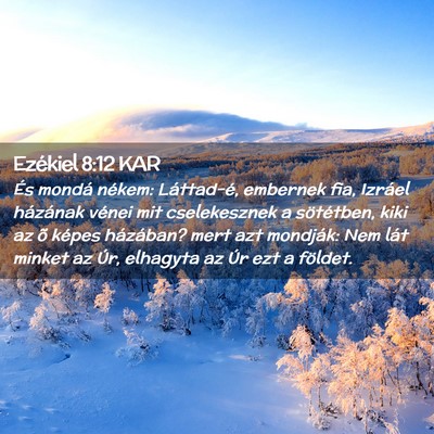 Picture 02 - Ezékiel 8:12 KAR - És mondá nékem: Láttad-é, embernek fia, - Bible Verse Picture