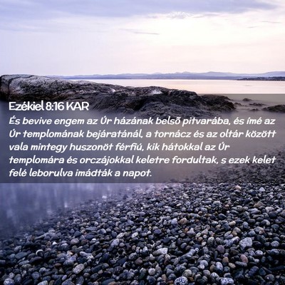 Picture 02 - Ezékiel 8:16 KAR - És bevive engem az Úr házának belsõ - Bible Verse Picture