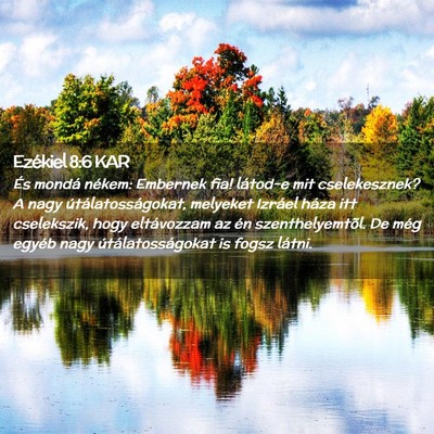 Picture 02 - Ezékiel 8:6 KAR - És mondá nékem: Embernek fia! látod-e mit - Bible Verse Picture