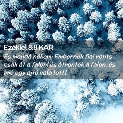 Picture 02 - Ezékiel 8:8 KAR - És mondá nékem: Embernek fia! ronts csak át a - Bible Verse Picture