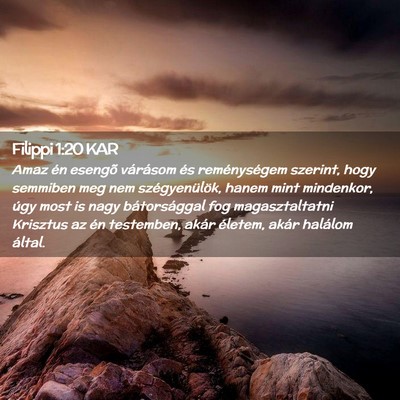 Picture 02 - Filippi 1:20 KAR - Amaz én esengõ várásom és reménységem - Bible Verse Picture