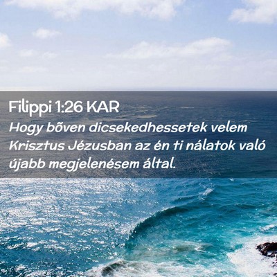 Picture 02 - Filippi 1:26 KAR - Hogy bõven dicsekedhessetek velem Krisztus - Bible Verse Picture