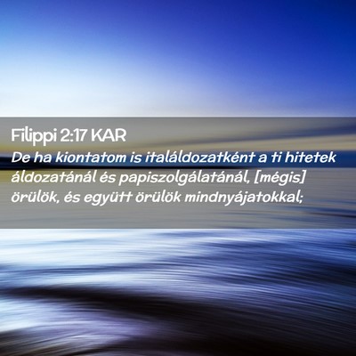 Picture 02 - Filippi 2:17 KAR - De ha kiontatom is italáldozatként a ti hitetek - Bible Verse Picture