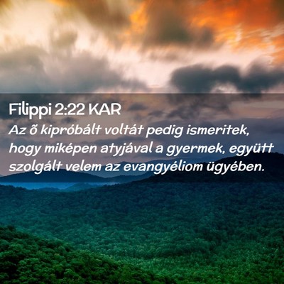 Picture 02 - Filippi 2:22 KAR - Az õ kipróbált voltát pedig ismeritek, hogy - Bible Verse Picture