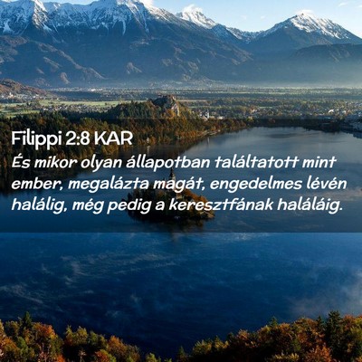 Picture 02 - Filippi 2:8 KAR - És mikor olyan állapotban találtatott mint - Bible Verse Picture