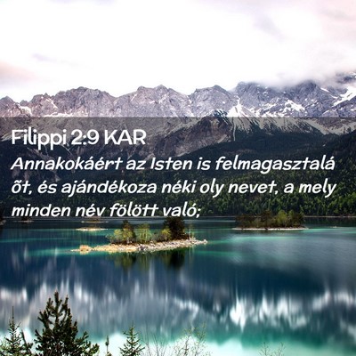 Picture 02 - Filippi 2:9 KAR - Annakokáért az Isten is felmagasztalá õt, és - Bible Verse Picture