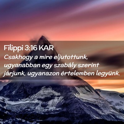 Picture 02 - Filippi 3:16 KAR - Csakhogy a mire eljutottunk, ugyanabban egy - Bible Verse Picture