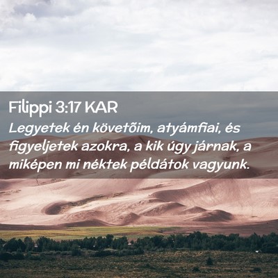 Picture 02 - Filippi 3:17 KAR - Legyetek én követõim, atyámfiai, és - Bible Verse Picture