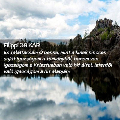 Picture 02 - Filippi 3:9 KAR - És találtassam Õ benne, mint a kinek nincsen - Bible Verse Picture