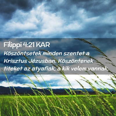 Picture 02 - Filippi 4:21 KAR - Köszöntsetek minden szentet a Krisztus - Bible Verse Picture
