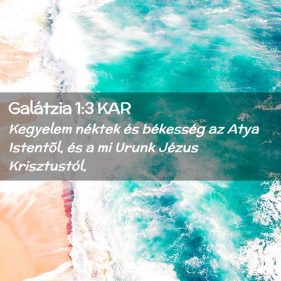Picture 02 - Galátzia 1:3 KAR - Kegyelem néktek és békesség az Atya - Bible Verse Picture