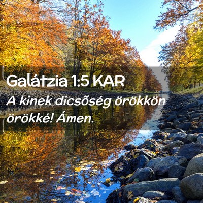 Picture 02 - Galátzia 1:5 KAR - A kinek dicsõség örökkön örökké! - Bible Verse Picture