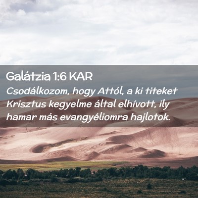 Picture 02 - Galátzia 1:6 KAR - Csodálkozom, hogy Attól, a ki titeket Krisztus - Bible Verse Picture