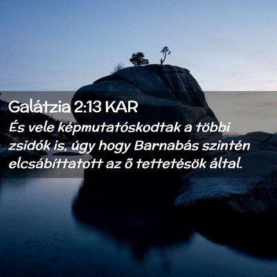 Picture 02 - Galátzia 2:13 KAR - És vele képmutatóskodtak a többi zsidók is, - Bible Verse Picture