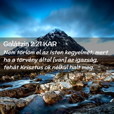Picture 02 - Galátzia 2:21 KAR - Nem törlöm el az Isten kegyelmét; mert ha a - Bible Verse Picture