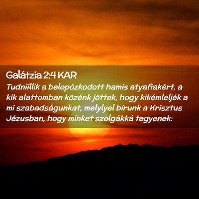 Picture 02 - Galátzia 2:4 KAR - Tudniillik a belopózkodott hamis atyafiakért, a - Bible Verse Picture