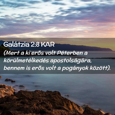 Picture 02 - Galátzia 2:8 KAR - (Mert a ki erõs volt Péterben a - Bible Verse Picture