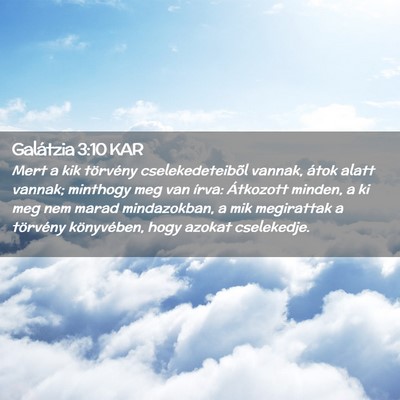 Picture 02 - Galátzia 3:10 KAR - Mert a kik törvény cselekedeteibõl vannak, - Bible Verse Picture