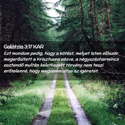 Picture 02 - Galátzia 3:17 KAR - Ezt mondom pedig, hogy a kötést, melyet Isten - Bible Verse Picture