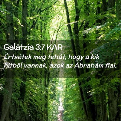 Picture 02 - Galátzia 3:7 KAR - Értsétek meg tehát, hogy a kik hitbõl vannak, - Bible Verse Picture