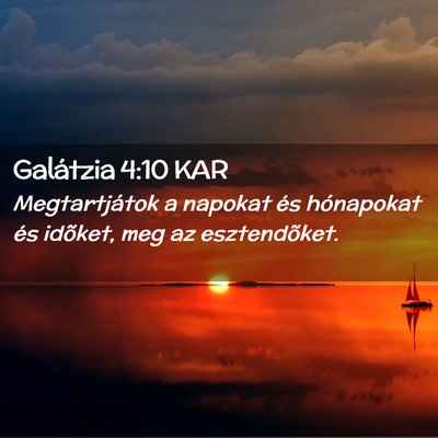 Picture 02 - Galátzia 4:10 KAR - Megtartjátok a napokat és hónapokat és - Bible Verse Picture