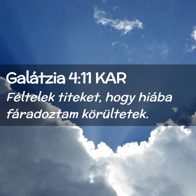Picture 02 - Galátzia 4:11 KAR - Féltelek titeket, hogy hiába fáradoztam - Bible Verse Picture