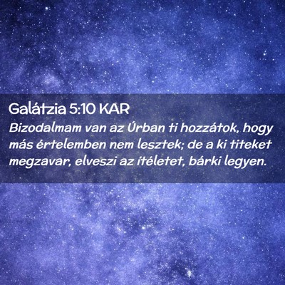 Picture 02 - Galátzia 5:10 KAR - Bizodalmam van az Úrban ti hozzátok, hogy más - Bible Verse Picture