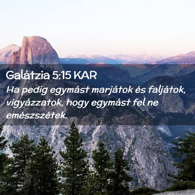 Picture 02 - Galátzia 5:15 KAR - Ha pedig egymást marjátok és faljátok, - Bible Verse Picture