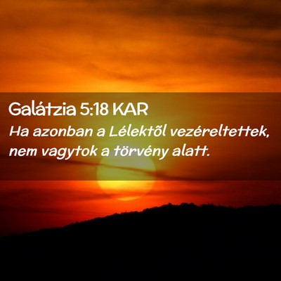 Picture 02 - Galátzia 5:18 KAR - Ha azonban a Lélektõl vezéreltettek, nem - Bible Verse Picture