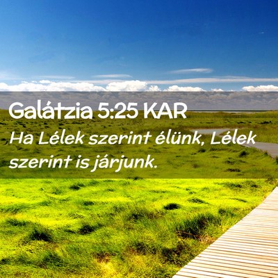 Picture 02 - Galátzia 5:25 KAR - Ha Lélek szerint élünk, Lélek szerint is - Bible Verse Picture