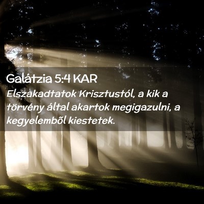 Picture 02 - Galátzia 5:4 KAR - Elszakadtatok Krisztustól, a kik a törvény - Bible Verse Picture