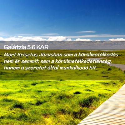 Picture 02 - Galátzia 5:6 KAR - Mert Krisztus Jézusban sem a körülmetélkedés - Bible Verse Picture