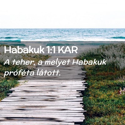Picture 02 - Habakuk 1:1 KAR - A teher, a melyet Habakuk próféta - Bible Verse Picture
