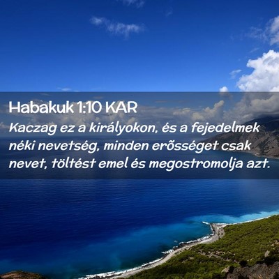 Picture 02 - Habakuk 1:10 KAR - Kaczag ez a királyokon, és a fejedelmek néki - Bible Verse Picture