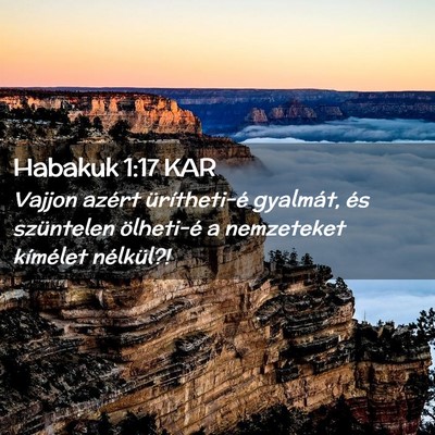 Picture 02 - Habakuk 1:17 KAR - Vajjon azért ürítheti-é gyalmát, és - Bible Verse Picture