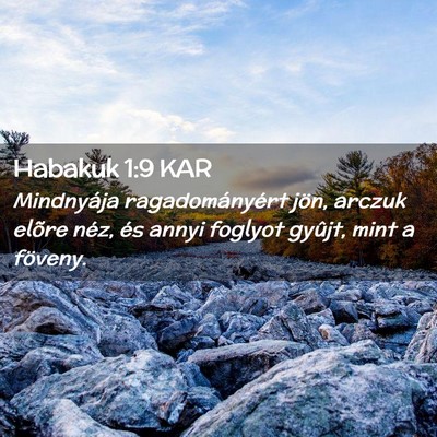 Picture 02 - Habakuk 1:9 KAR - Mindnyája ragadományért jön, arczuk elõre - Bible Verse Picture