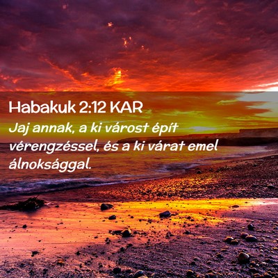 Picture 02 - Habakuk 2:12 KAR - Jaj annak, a ki várost épít vérengzéssel, - Bible Verse Picture