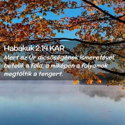 Picture 02 - Habakuk 2:14 KAR - Mert az Úr dicsõségének ismeretével betelik - Bible Verse Picture